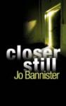 Closer Still