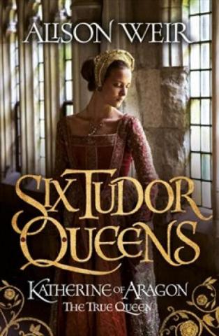 Katherine of Aragon, the True Queen