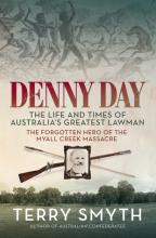 Denny Day, the Life and Times of Australia's Greatest Lawman